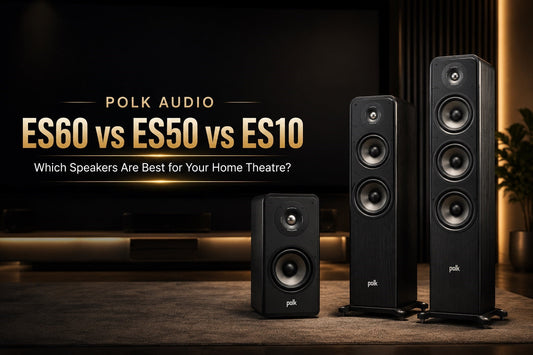 Polk Audio Signature Elite ES60 vs ES50 vs ES10: Which Speakers Are Best for Your Home Theatre?